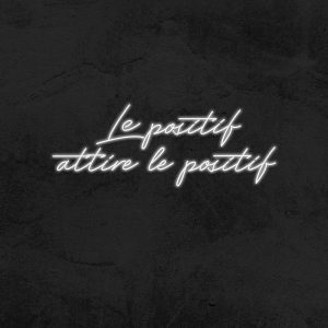 Le positif attire le positif - Neon LED