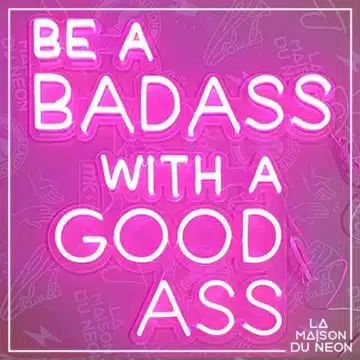 Be a badass with a good ass neon